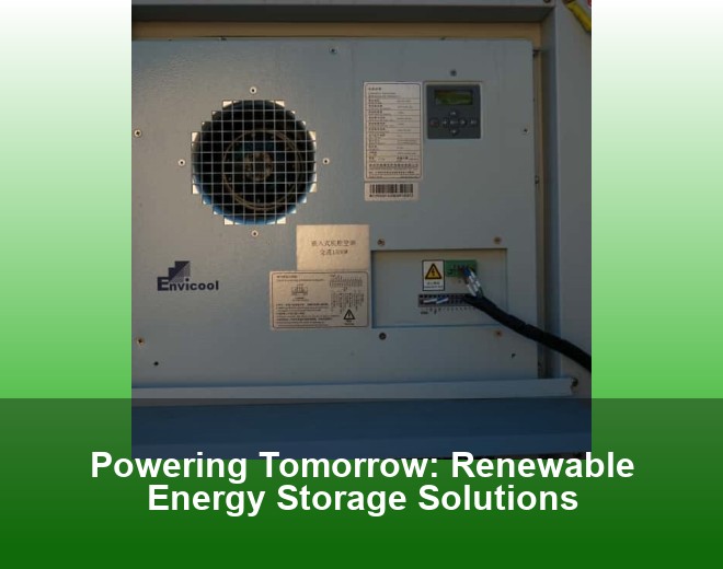 Powering Tomorrow: Renewable Energy Storage Solutions